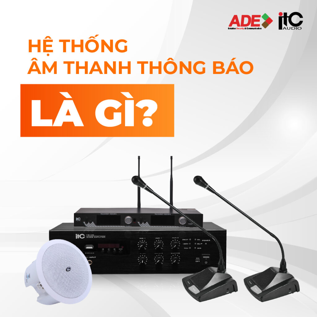 HỆ THỐNG ÂM THANH THÔNG BÁO LÀ GÌ?